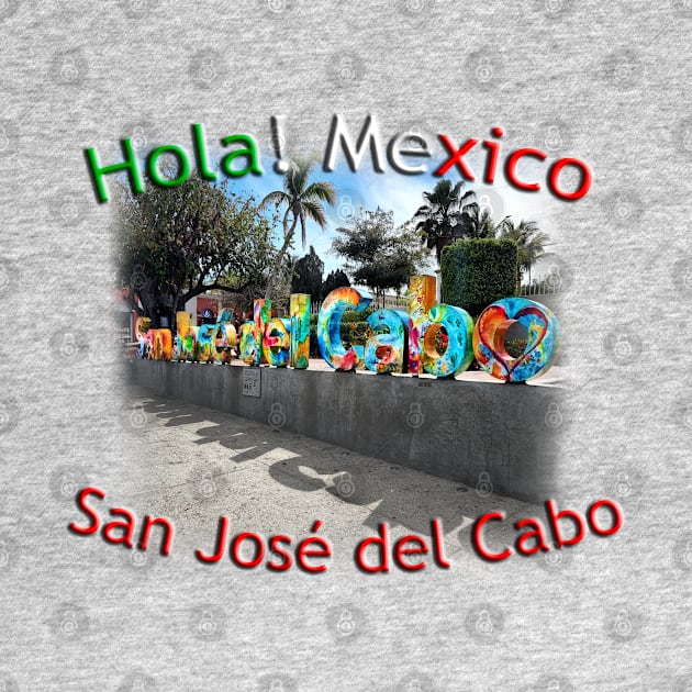 Hola! Mexico - San José del Cabo city sign by TouristMerch